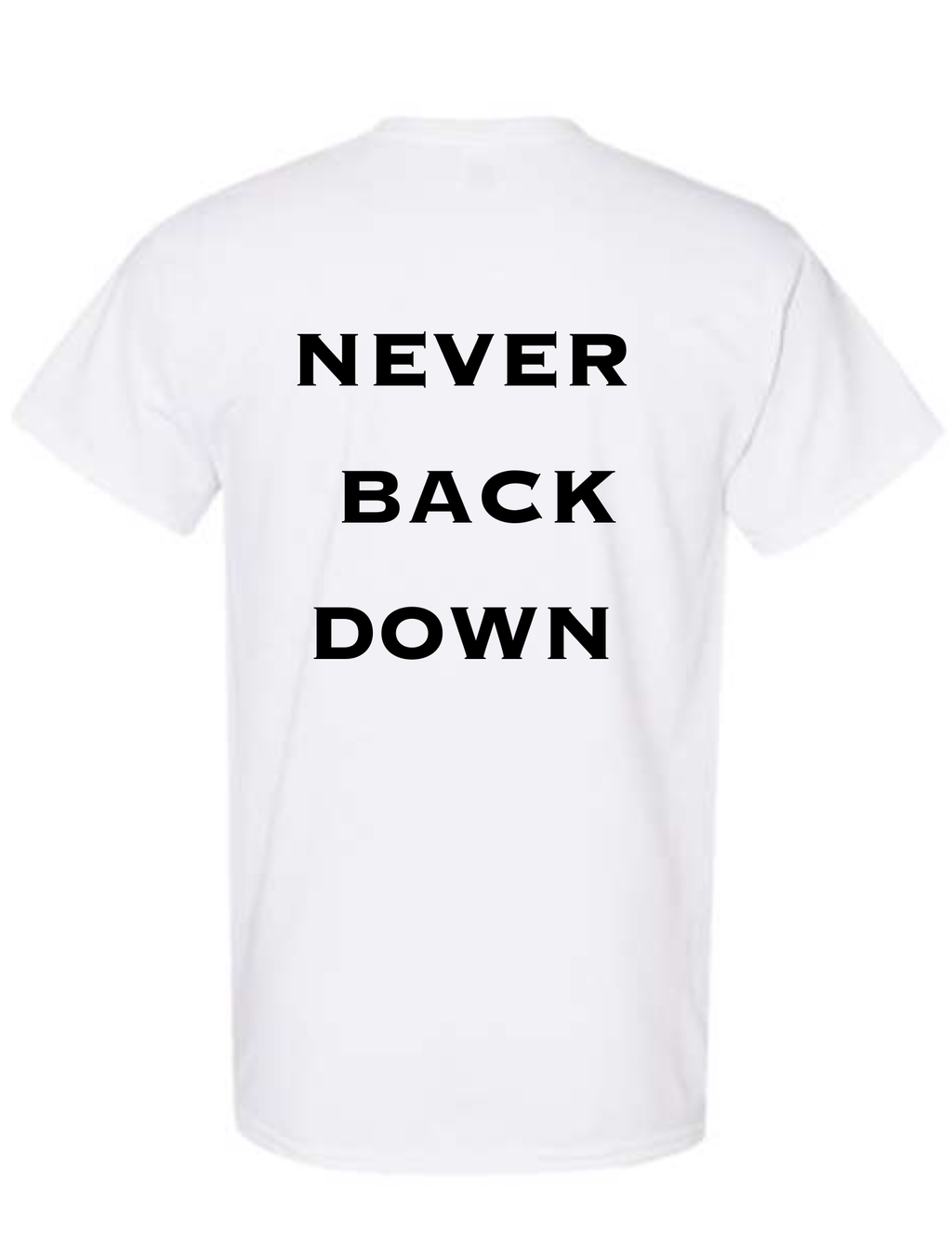 NEVER BACK DOWN SHIRT