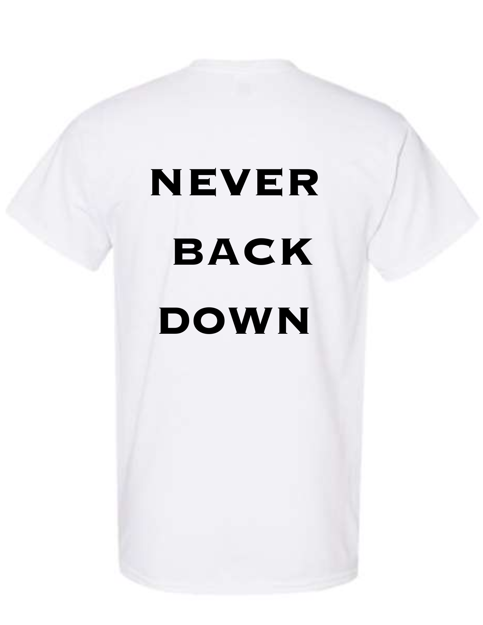 NEVER BACK DOWN SHIRT